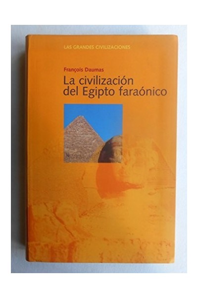 LA CIVILIZACIÓN DEL EGIPTO FARAÓNICO